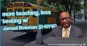 More TEACHING Less Testing Act w/ Congressman Jamaal Bowman