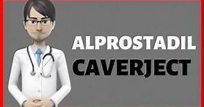ALPROSTADIL, alprostadil review (Caverject, Edex, Muse), What is alprostadil used for