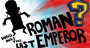 Who Was the Last Roman Emperor
