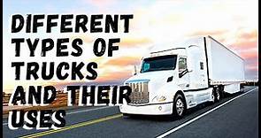 Different Types of Trucks and Their Uses