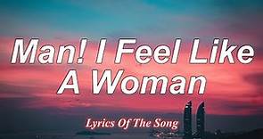 Shania Twain - Man! I Feel Like A Woman (Lyrics)