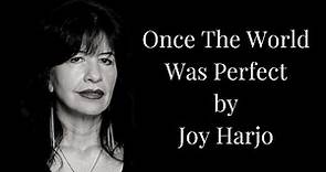 Once The World Was Perfect by Joy Harjo