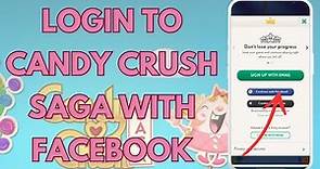 How to Login Candy Crush Soda Saga with Facebook (2024)