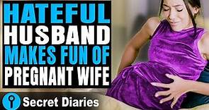 Hateful Husband Makes Fun Of Pregnant Wife | @secret_diaries