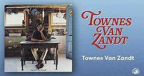 Townes Van Zandt - Townes Van Zandt (Official Full Album Stream)