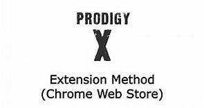 Prodigy X | Extension Method (Chrome Web Store)