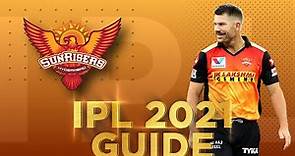 SunRisers Hyderabad: IPL 2021 Guide