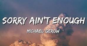 Michael Gerow - Sorry Ain't Enough (Lyrics)