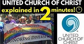 United Church of Christ Explained in 2 Minutes