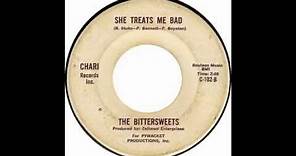 The Bittersweets - She Treats Me Bad