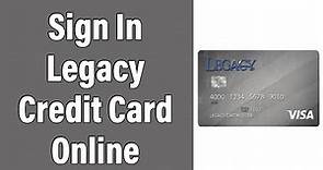 How To Login Legacy Credit Card Online Account 2022 | Legacy Credit Card Sign In Help