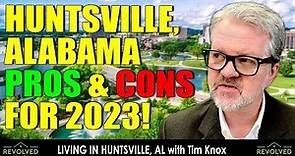 Pros & Cons of Living in Huntsville, Alabama in 2023! Tim Knox, Revolved Realty, Huntsville AL