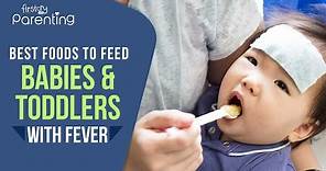 What Foods to Give During Fever to Babies and Toddlers