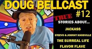 Doug Bellcast 12 - Jackass, Steve O, Johnny Knoxville, The Surreal Life, Flavor Flav