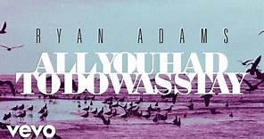 Ryan Adams - All You Had To Do Was Stay (from '1989') (Official Audio)