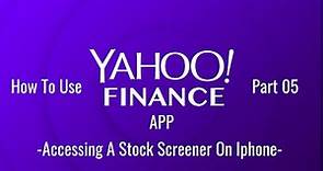 How To Use Yahoo Finance App Part 5: Accessing a Stock Screener For Iphone