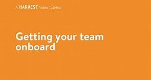 Onboard Your Team | Harvest 101