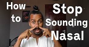 How to (8) Stop Sounding Nasal