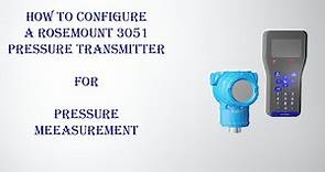 How to configure a Rosemount 3051 pressure transmitter for pressure measurement