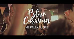 BLUE CARAVAN - Me falta el Aire | VIDEOCLIP OFICIAL