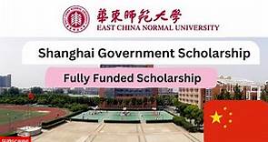 EAST CHINA NORMAL UNIVERSITY/ SHINGHAI GOVERNMENT SCHOLARSHIP/ APPLICATION PROCESS