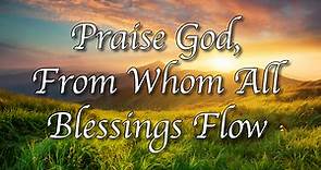 Praise God, From Whom All Blessings Flow - Lyrics, Hymn Meaning and Story