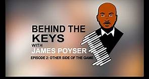 Behind the Keys w/ James Poyser - Episode 2: “Other Side Of The Game”