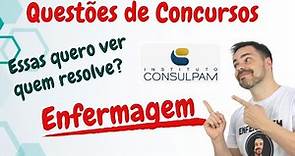 QUESTÕES DE ENFERMAGEM- Concurso público - BANCA CONSULPAM