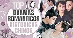 TOP 10 DRAMAS HISTÓRICOS CHINOS ROMÁNTICOS | Recomendaciones♡