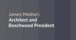 James Mather - Architect and Beechwood President