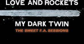 Love and Rockets - My Dark Twin