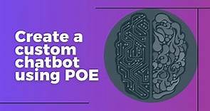 Creating custom chatbots with POE AI (POE AI Tutorial)