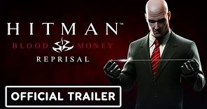 Hitman Blood Money - Reprisal - Official Gameplay Trailer