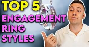 Top 5 Engagement Ring Styles - Engagement Ring Shopping Guide!!