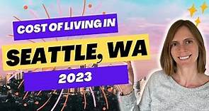 Cost of Living in Seattle, Washington 2023