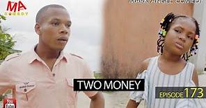 TWO MONEY (Mark Angel Comedy) (Episode 173)