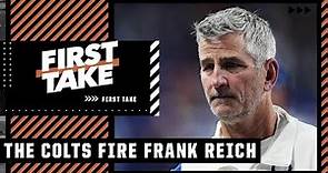 🚨 The Colts fire head coach Frank Reich 🚨 | First Take