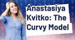 Who is Anastasiya Kvitko? Uncovering Facts, Biography, and Career Highlights