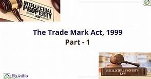 The Trade Mark Act, 1999 Part 1