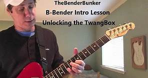 B-Bender Intro Lesson - Unlocking The Twang Box!