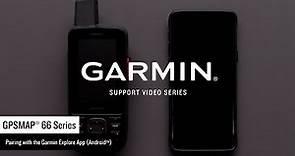 Support: Pairing a GPSMAP® 66 Series Device with the Garmin Explore™ App (Android™)