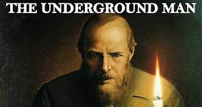 The Underground Man - Fyodor Dostoevsky's Warning to The World