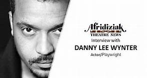 Afridiziak Theatre News interview Danny Lee Wynter