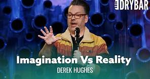 The Difference Between Imagination And Reality. Derek Hughes