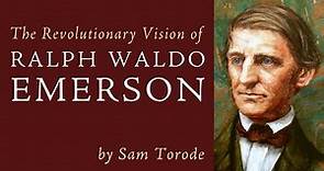 The Revolutionary Vision of Ralph Waldo Emerson