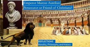 Marcus Aurelius and Christian Persecutions: Friend or Foe?