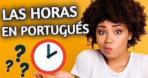 ¿COMO DECIR LAS HORAS EN PORTUGUÉS?