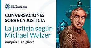 IJM Academia - La justicia según Michael Walzer - Joaquín L. Migliore