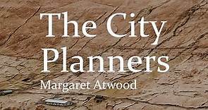 Poem Analysis: 'The City Planners' by Margaret Atwood