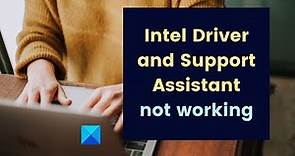 Intel Driver and Support Assistant not working on Windows 11/10
